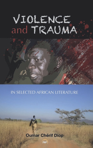 Oumar Cherif Diop, Violence and Trauma in Selected African Literature